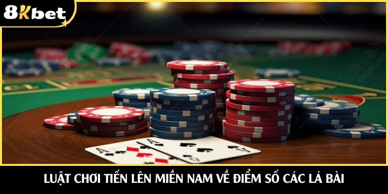 Luật chơi tiến lên miền Nam về điểm số các lá bài